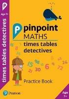 Pinpoint Maths Times Tables Detectives Year 3: Practice Book - Steve Mills,Hilary Koll - cover