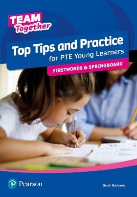 Team Together Top Tips and Practice for International Certificate Young Learners Firstwords and Springboard - Sarah Gudgeon - cover