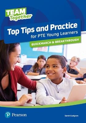 Team Together Top Tips and Practice for International Certificate Young Learners Quickmarch and Breakthrough - Sarah Gudgeon - cover