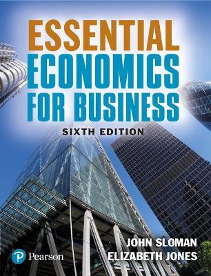 Essential Economics for Business - John Sloman,Elizabeth Jones - cover
