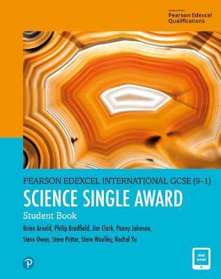 Pearson Edexcel International GCSE (9-1) Science Single Award Student Book - Philip Bradfield,Steve Woolley,Brian Arnold - cover