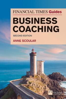 Financial Times Guide to Business Coaching, The - Anne Scoular - cover