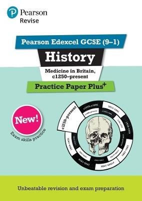 Pearson REVISE Edexcel GCSE History Medicine in Britain, c1250-present Practice Paper Plus - 2023 and 2024 exams - Kirsty Taylor - cover