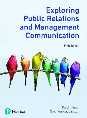 Exploring Public Relations and Management Communication - Ralph Tench,Stephen Waddington - cover