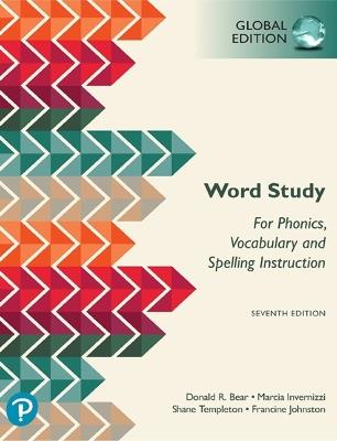Word Study: for Phonics, Vocabulary, and Spelling Instruction, Global Edition, 7th edition - Donald Bear,Marcia Invernizzi,Shane Templeton - cover