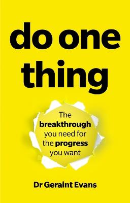 Do One Thing: The breakthrough you need for the progress you want - Geraint Evans - cover