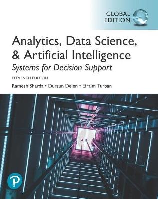 Analytics, Data Science, & Artificial Intelligence: Systems for Decision Support, Global Edition - Ramesh Sharda,Dursun Delen,Efraim Turban - cover