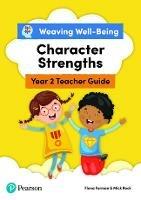 Weaving Well-Being Year 2 / P3 Character Strengths Teacher Guide - Fiona Forman,Mick Rock - cover