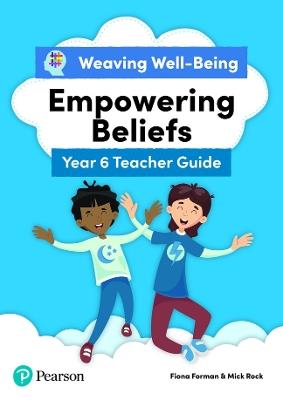 Weaving Well-Being Year 6 / P7 Empowering Beliefs Teacher Guide - Fiona Forman,Mick Rock - cover