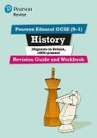 Pearson REVISE Edexcel GCSE (9-1) History Migrants in Britain, c.800-present Revision Guide and Workbook inc online edition - 2023 and 2024 exams - Rosemary Rees,Ben Armstrong - cover