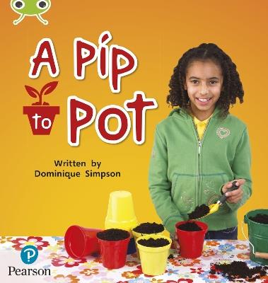 Bug Club Phonics - Phase 2 Unit 3: A Pip to Pot - Dominique Simpson - cover