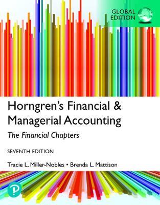 Horngren's Financial & Managerial Accounting, The Financial Chapters, Global Edition - Tracie Miller-Nobles,Brenda Mattison,Ella Mae Matsumura - cover