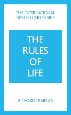 The Rules of Life: A personal code for living a better, happier, more successful kind of life - Richard Templar - cover