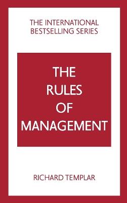 The Rules of Management: A definitive code for managerial success - Richard Templar - cover