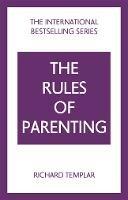 The Rules of Parenting: A Personal Code for Bringing Up Happy, Confident Children - Richard Templar - cover