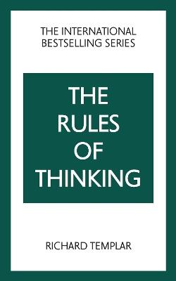 The Rules of Thinking: A Personal Code to Think Yourself Smarter, Wiser and Happier - Richard Templar - cover