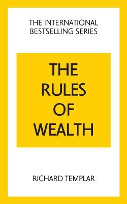 The Rules of Wealth: A Personal Code for Prosperity and Plenty - Richard Templar - cover