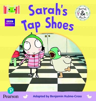 Bug Club Reading Corner: Age 4-5: Sarah and Duck: Sarah's Tap Shoes - Benjamin Hulme-Cross - cover