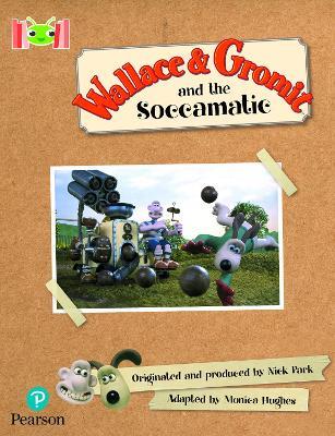 Bug Club Reading Corner: Age 5-7: Wallace and Gromit and the Soccomatic - Monica Hughes - cover
