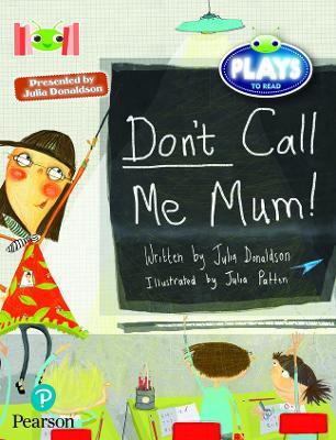 Bug Club Reading Corner: Age 5-7:  Julia Donaldson Plays: Don't Call Me Mum! - Julia Donaldson - cover