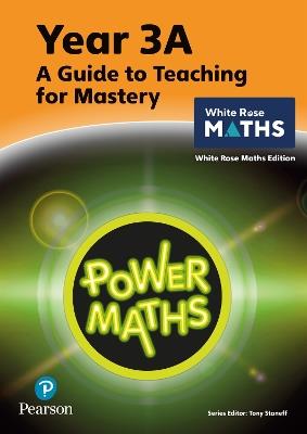 Power Maths Teaching Guide 3A - White Rose Maths edition - Tony Staneff,Josh Lury - cover
