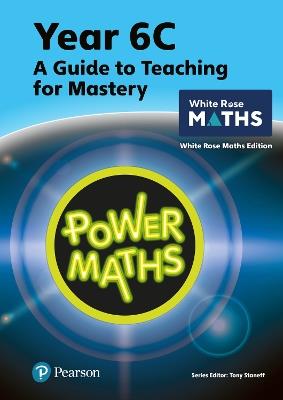 Power Maths Teaching Guide 6C - White Rose Maths edition - Tony Staneff,Josh Lury - cover