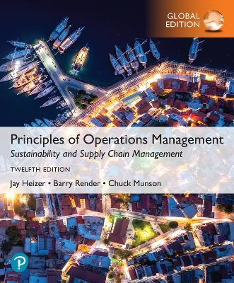Principles of Operations Management: Sustainability and Supply Chain Management, Global Edition - Jay Heizer,Barry Render,Chuck Munson - cover