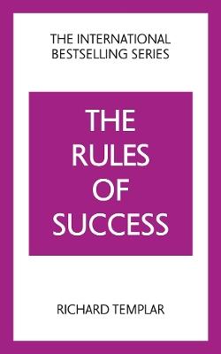 The Rules of Success: A personal code for taking control of your life and realising your ambitions - Richard Templar - cover