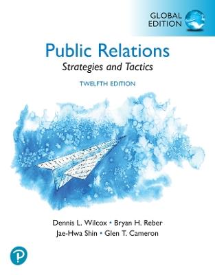 Public Relations: Strategies and Tactics, Global Edition - Dennis Wilcox,Bryan Reber,Jae-Hwa Shin - cover