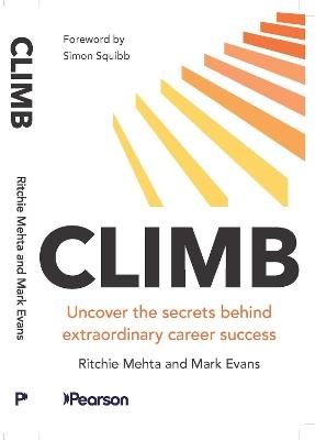 Climb: Uncover the secrets behind extraordinary career success: Uncover the secrets behind extraordinary success - Ritchie Mehta,Mark Evans - cover