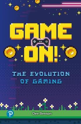 Rapid Plus Stages 10-12 10.8 Game On! The Evolution of Gaming - Dee Benson - cover