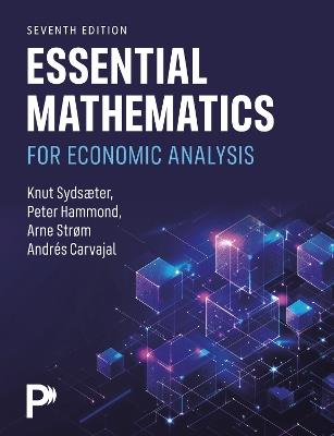 Essential Mathematics for Economic Analysis - Knut Sydsaeter,Peter Hammond,Arne Strom - cover