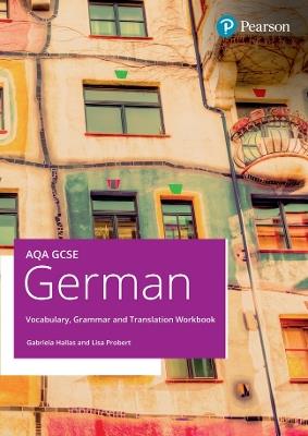 AQA GCSE German Vocabulary, Grammar and Translation Workbook - Gabriela Hallas,Lisa Probert - cover
