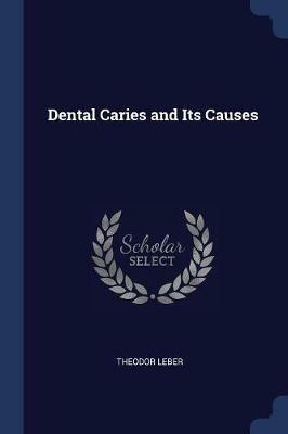Dental Caries and Its Causes - Theodor Leber - cover