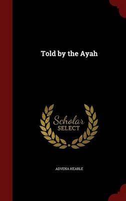 Told by the Ayah - Advena Hearle - cover