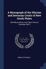 A Monograph of the Silurian and Devonian Corals of New South Wales: With Illustrations from Other Parts of Australia, Part 2