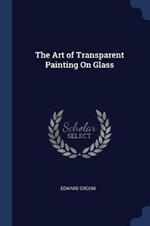 The Art of Transparent Painting on Glass