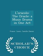 L'Oracolo: The Oracle: A Music Drama in One Act - Scholar's Choice Edition
