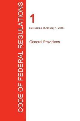 CFR 1, General Provisions, January 01, 2016 (Volume 1 of 1) - cover