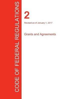 CFR 2, Grants and Agreements, January 01, 2017 (Volume 1 of 1) - cover