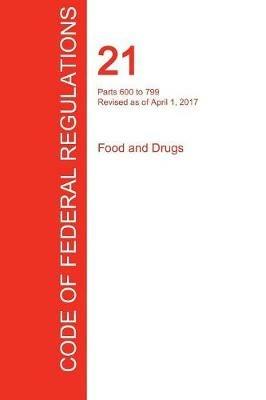 CFR 21, Parts 600 to 799, Food and Drugs, April 01, 2017 (Volume 7 of 9) - cover