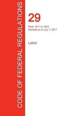 CFR 29, Parts 1911 to 1925, Labor, July 01, 2017 (Volume 7 of 9) - cover