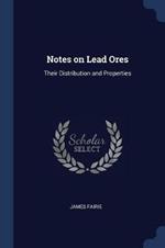 Notes on Lead Ores: Their Distribution and Properties