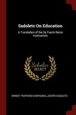 Sadoleto on Education: A Translation of the de Pueris Recte Instituendis