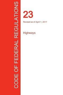 CFR 23, Highways, April 01, 2017 (Volume 1 of 1) - cover