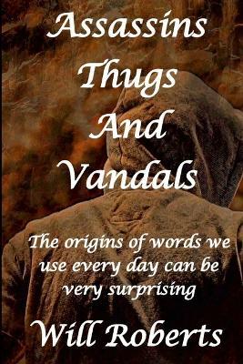 Assassins Thugs and Vandals - Will Roberts - cover