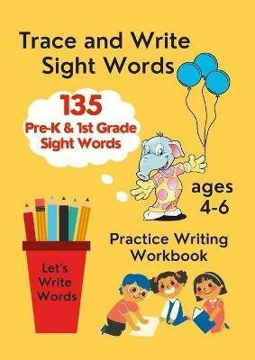 Trace and Write Sight Words, Practice Writing Workbook, ages 4-6 - Anna Coleman - cover