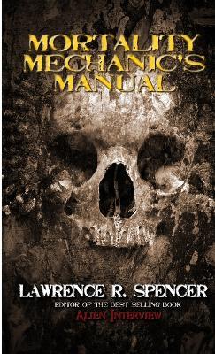 Mortality Mechanic's Manual - Lawrence R. Spencer - cover