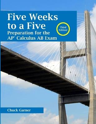 Five Weeks to a Five: Preparation for the AP Calculus AB Exam - Chuck Garner - cover