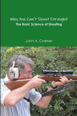 Why You Can't Shoot Straight - John a Cramer - cover